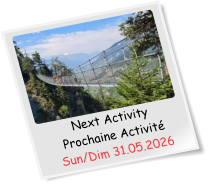 Next Activity Prochaine Activité Sun/Dim 31.05.2026