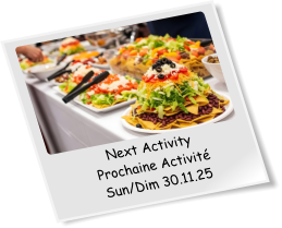 Next Activity Prochaine Activité Sun/Dim 30.11.25