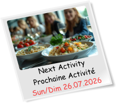 Next Activity Prochaine Activité Sun/Dim 26.07.2026