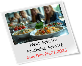 Next Activity Prochaine Activité Sun/Dim 26.07.2026