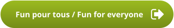 Fun pour tous / Fun for everyone
