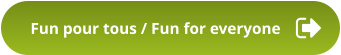 Fun pour tous / Fun for everyone