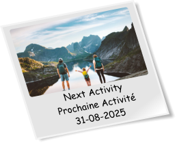 Next Activity Prochaine Activité 31-08-2025