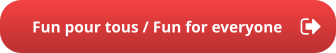 Fun pour tous / Fun for everyone
