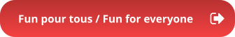 Fun pour tous / Fun for everyone
