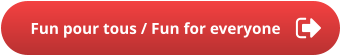 Fun pour tous / Fun for everyone