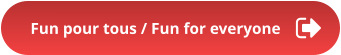Fun pour tous / Fun for everyone