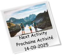 Next Activity Prochaine Activité 14-09-2025