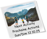 Next Activity Prochaine Activité Sun/Dim 12.10.25
